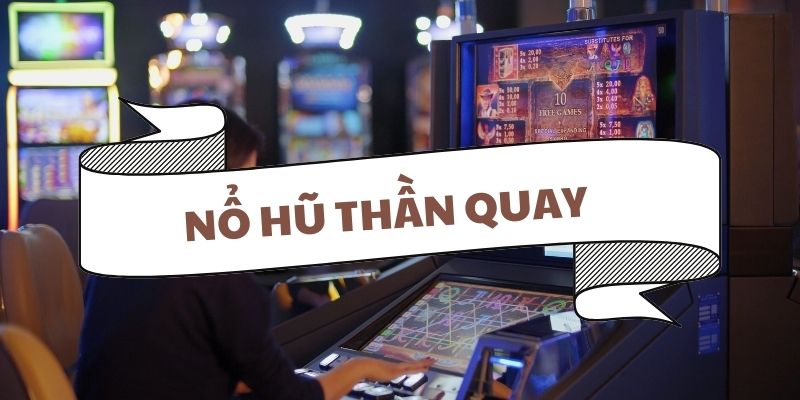 Hướng dẫn cách tải nổ hũ Thần Quay nhanh chóng