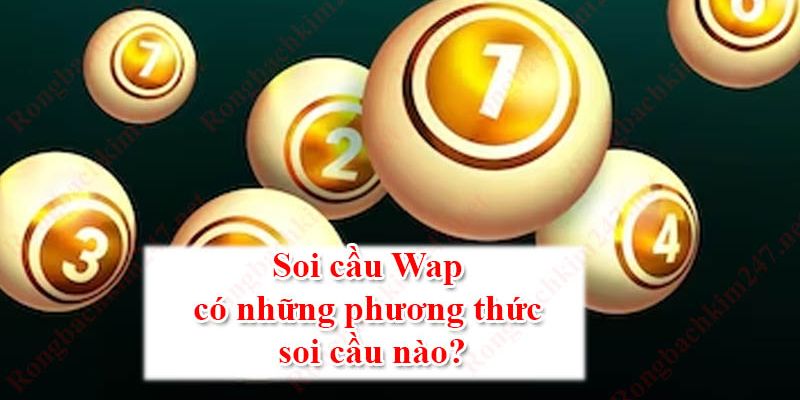 Chia sẻ các cách soi cầu wap hiệu quả dành cho bạn